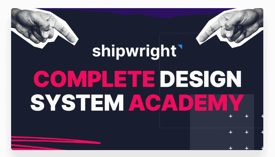 Shipwright – Complete Design System Academy Shipwright – Complete Design System Academy