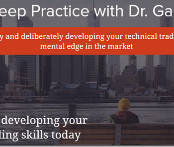 Trade Mindfully – Dr. Gary Dayton – Deep Practice